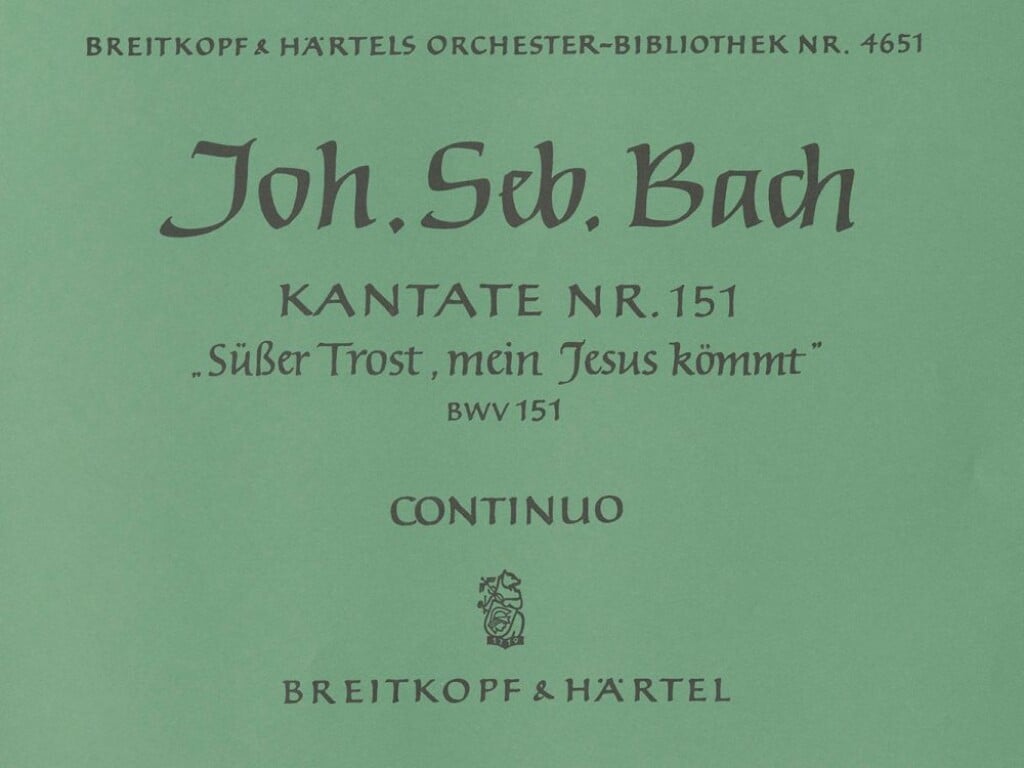Kantate 151 Süsser Trost, mein